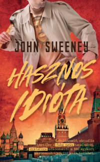 John Sweeney: Hasznos idióta -  (Könyv)