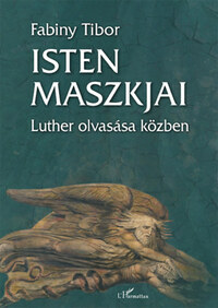 Dr. Fabiny Tibor: Isten maszkjai - Luther olvasása közben -  (Könyv)