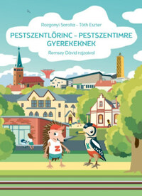 Rozgonyi Sarolta, Tóth Eszter: Pestszentlőrinc-Pestszentimre gyerekeknek -  (Könyv)