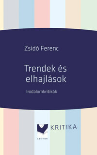 Zsidó Ferenc: Trendek és elhajlások - Irodalomkritikák -  (Könyv)