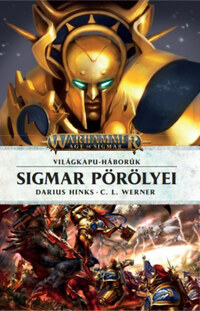 Darius Hinks, C. L. Werner: Sigmar pörölyei - Világkapu-háborúk -  (Könyv)
