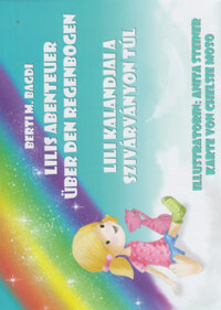 Berti M. Bagdi: Lilis Abenteuer über den Regenbogen - Lili kalandjai a Szivárványon túl -  (Könyv)