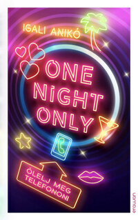 Igali Anikó: One Night Only - Ölelj meg telefonon! -  (Könyv)