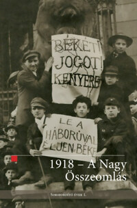 1918 - A nagy összeomlás - Sorsfordító évek 1. -  (Könyv)