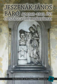 Jeszenák János báró - Az 1848-1849. évi országgyűlés mártírjai -  (Könyv)