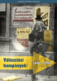 Feitl Írisz, Liczek Zita, Bakó Berta, Budai Szilvia: Választási kampányok 1848 - 1990 -  (Könyv)