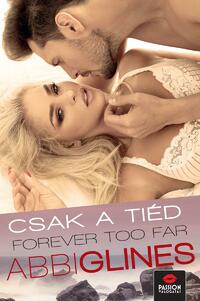 Abbi Glines: Forever too Far - Csak a tiéd -  (Könyv)