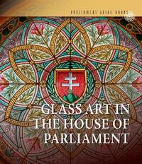 Kerekes Margit: Az Országház üvegművészete (angol nyelven) - Glass art In the House of Parliament -  (Könyv)