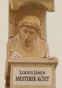 Lukáts János: Mesterek közt -  (Könyv)