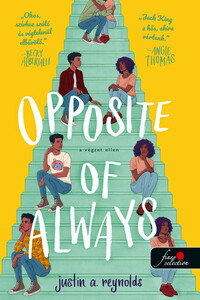 Justin A. Reynolds: Opposite of Always - A végzet ellen -  (Könyv)