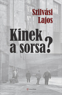 Szilvási Lajos: Kinek a sorsa? -  (Könyv)