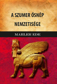 Mahler Ede: A szumer ősnép nemzetisége -  (Könyv)