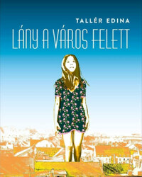 Tallér Edina: Lány a város felett -  (Könyv)