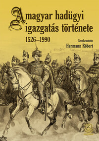 Hermann Róbert (Szerk.): A magyar hadügyi igazgatás története 1526-1990 -  (Könyv)
