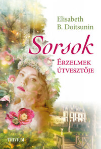 Elisabeth B. Doitsunin: Sorsok - Érzelmek útvesztője -  (Könyv)