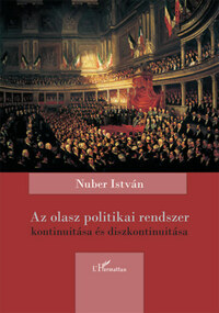 Nuber István: Az olasz politikai rendszer kontinuitása és diszkontinuitása -  (Könyv)