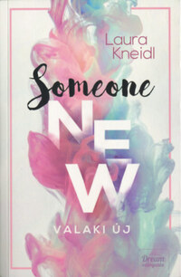 Laura Kneidl: Someone New - Valaki új -  (Könyv)