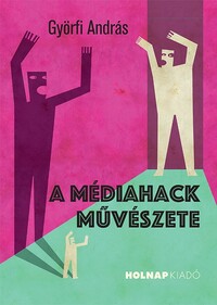 Györfi András: A médiahack művészete -  (Könyv)