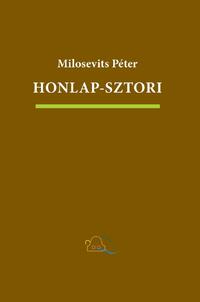 Milosevits Péter: Honlap-sztori. Internetregény, papíron -  (Könyv)