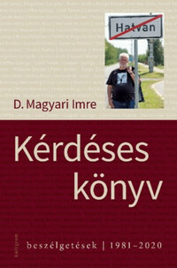D. Magyari Imre: Kérdéses könyv - Beszélgetések - 1981-2020 -  (Könyv)