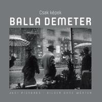 Sebestyén László (szerk): Csak Képek - Balla Demeter -  (Könyv)