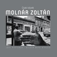 Sebestyén László (szerk.): Csak Képek - Molnár Zoltán -  (Könyv)