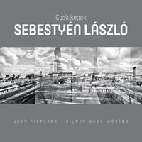 Sebestyén László: Csak Képek - Sebestyén László -  (Könyv)