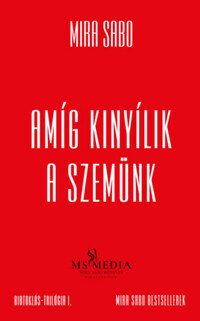 Mira Sabo: Amíg kinyílik a szemünk -  (Könyv)