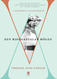 Therese Anne Fowler: Egy kifogástalan hölgy - A Vanderbilt család regénye -  (Könyv)