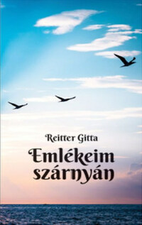 Reitter Gitta: Emlékeim szárnyán -  (Könyv)