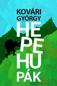 Kovári György: Hepehupák - A szocializmus diszkrét bája -  (Könyv)