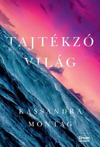 Kassandra Montag: Tajtékzó világ -  (Könyv)
