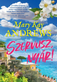 Mary Kay Andrews: Szervusz, nyár! -  (Könyv)