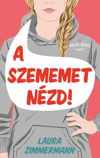 Laura Zimmermann: A szememet nézd! -  (Könyv)