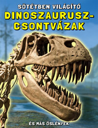 Sötétben világító dinoszaurusz-csontvázak - És más őslények -  (Könyv)