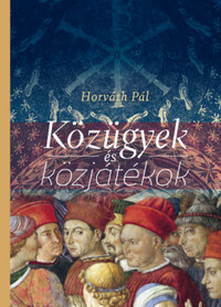 Horváth Pál: Közügyek és közjátékok -  (Könyv)