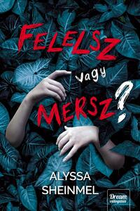 Alyssa Sheinmel: Felelsz vagy mersz? -  (Könyv)