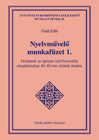 Gaál Edit: Nyelvművelő munkafüzet 1. - Feladatok az igényes nyelvhasználat elsajátításához 10-18 éves diákok részére -  (Könyv)