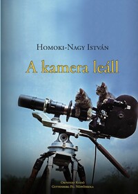 Homoki-Nagy István: A kamera leáll -  (Könyv)