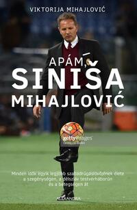 Viktorija Mihajlovic: Apám, Sinisa Mihajlovic -  (Könyv)