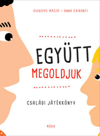 Giuseppe Mazza, Cairanti, Anna: Együtt megoldjuk - Családi játékkönyv -  (Könyv)