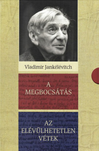 Vladimir Jankélévitch: A megbocsátás, Az elévülhetetlen vétek -  (Könyv)