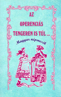 Az Operenciás tengeren is túl... - Magyar népmesék -  (Könyv)