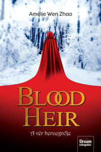 Amélie Wen Zhao: Blood Heir - A vér hercegnője -  (Könyv)