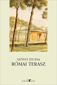 Szőnyi Zsuzsa: Római terasz - Emigráción innen és túl -  (Könyv)