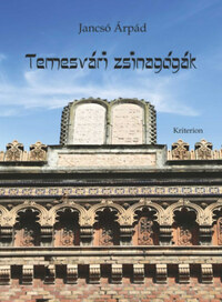 Jancsó Árpád: Temesvári zsinagógák -  (Könyv)