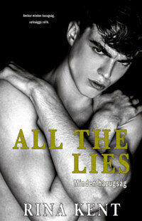 Kent, Rina: All The Lies - Minden hazugság -  (Könyv)