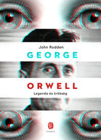 John Rodden: George Orwell - Legenda és örökség -  (Könyv)
