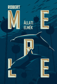 Robert Merle: Állati elmék -  (Könyv)