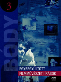 Bódy Gábor: Egybegyűjtött filmművészeti írások 3. -  (Könyv)